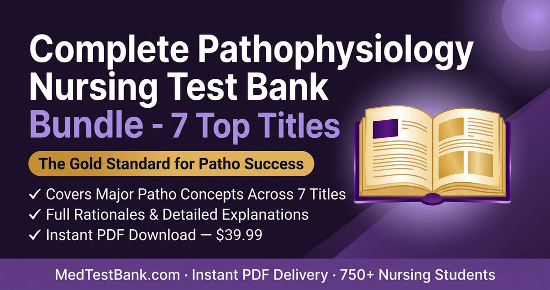 Complete Pathophysiology Nursing Test Bank Bundle 7 Books, Instant PDF (2026 Guide)
