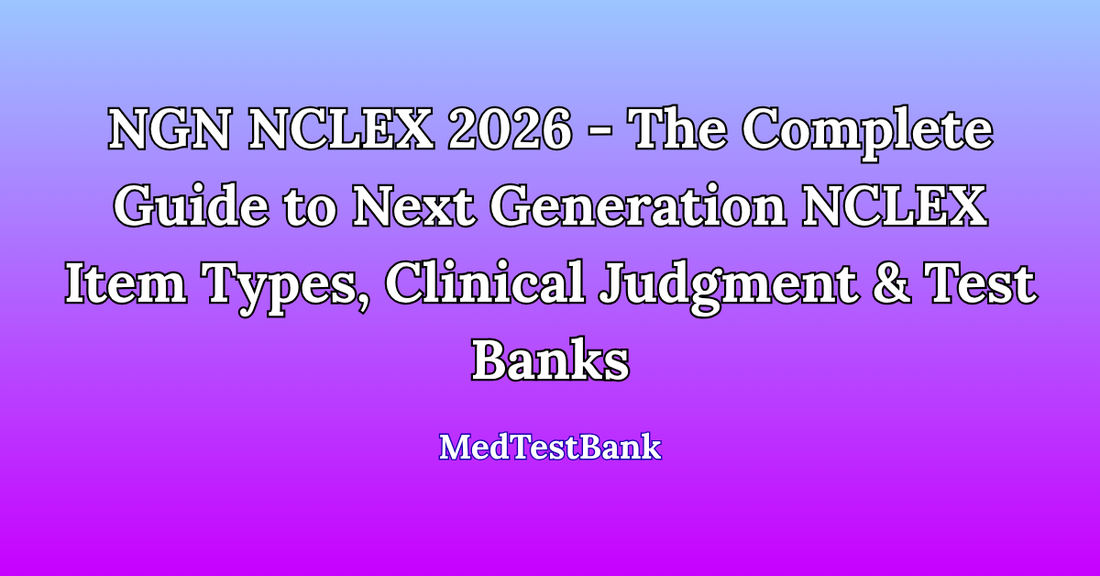 NGN NCLEX 2026 - The Complete Guide to Next Generation NCLEX Item Types, Clinical Judgment & Test Banks