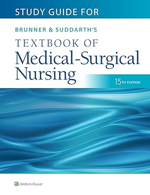 TEST BANK Study Guide for Brunner & Suddarth's Textbook of Medical-Surgical Nursing