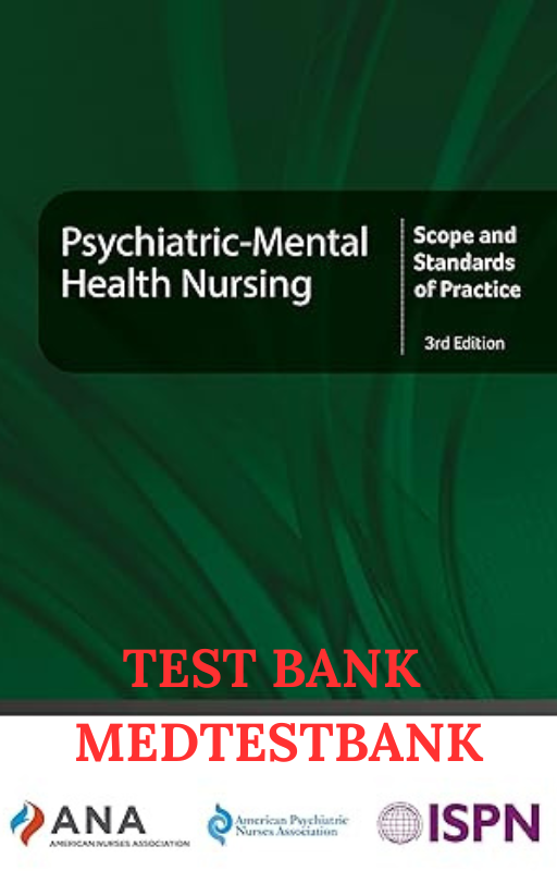 TEST BANK Psychiatric-Mental Health Nursing: Scope and Standards of Practice, 3rd Edition