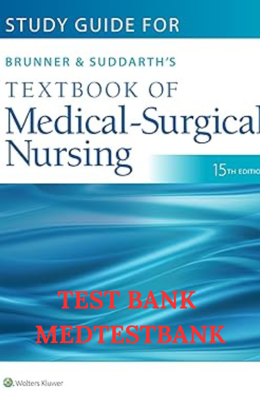 TEST BANK Study Guide for Brunner & Suddarth's Textbook of Medical-Surgical Nursing